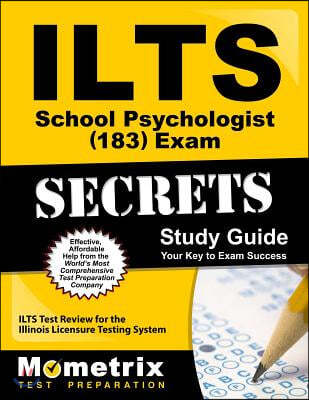 ILTS School Psychologist (183) Exam Secrets: ILTS Test Review for the Illinois Licensure Testing System