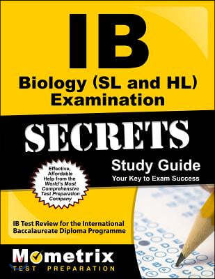 IB Biology (SL and HL) Examination Secrets Study Guide: IB Test Review for the International Baccalaureate Diploma Programme