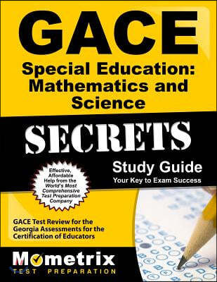 GACE Special Education: Mathematics and Science Secrets Study Guide: GACE Test Review for the Georgia Assessments for the Certification of Educators