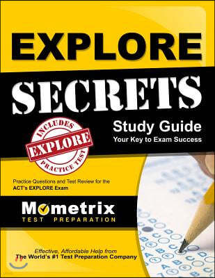 Explore Secrets Study Guide: Practice Questions and Test Review for the ACT's Explore Exam