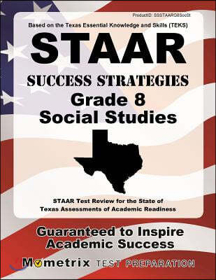 STAAR Success Strategies Grade 8 Social Studies Study Guide: STAAR Test Review for the State of Texas Assessments of Academic Readiness