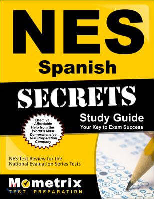 Nes Spanish Secrets Study Guide: Nes Test Review for the National Evaluation Series Tests