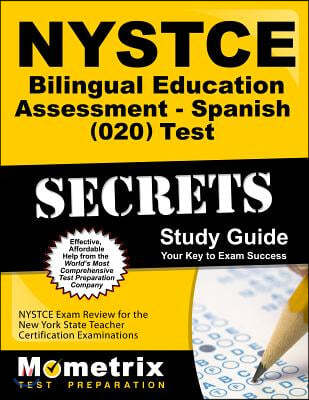 Nystce Bilingual Education Assessment - Spanish (024) Test Secrets Study Guide: Nystce Exam Review for the New York State Teacher Certification Examin