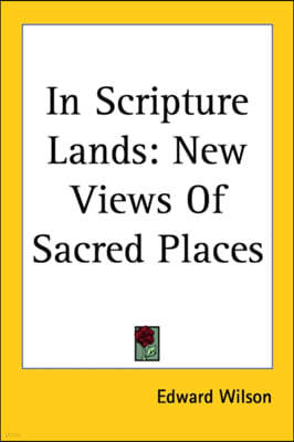 In Scripture Lands: New Views of Sacred Places