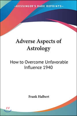 Adverse Aspects of Astrology: How to Overcome Unfavorable Influence 1940