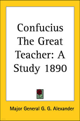 Confucius The Great Teacher: A Study 1890