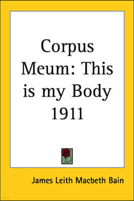 Corpus Meum: This Is My Body 1911
