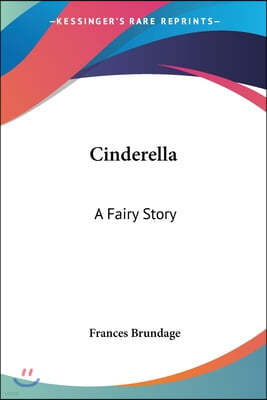 Cinderella: A Fairy Story
