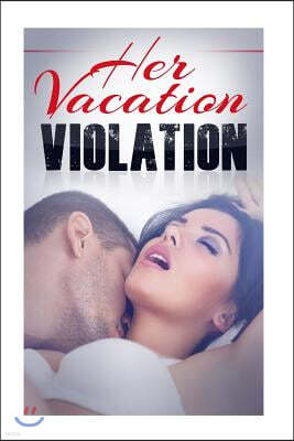 Her Vacation Violation: A Taboo Erotic Novella