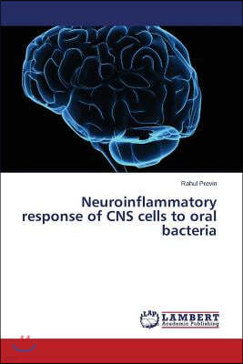 Neuroinflammatory response of CNS cells to oral bacteria