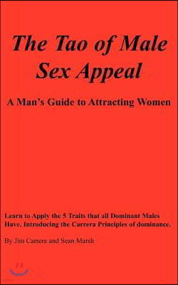 The Tao of Male Sex Appeal: A Man's Guide to Attracting Women