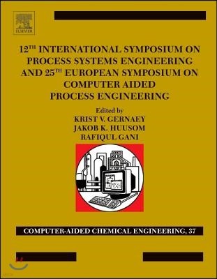 12th International Symposium on Process Systems Engineering and 25th European Symposium on Computer Aided Process Engineering