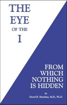 The Eye of the I: From Which Nothing Is Hidden