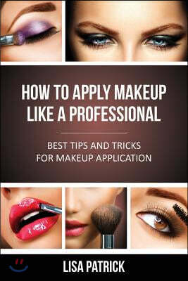 How to Apply Makeup Like a Professional