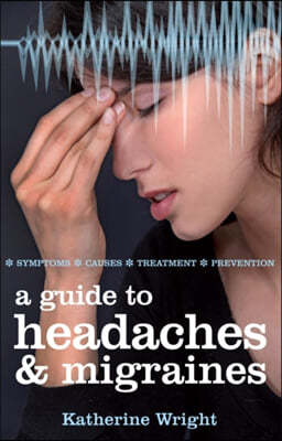 A Guide to Headaches and Migraines