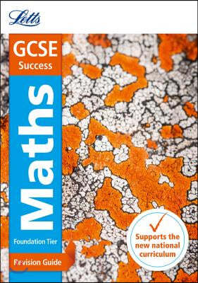 Letts GCSE Revision Success (New 2015 Curriculum Edition) -- GCSE Maths Foundation: Revision Guide