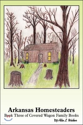 Arkansas Homesteaders: Book 3 of Covered Wagon Family Books