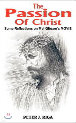 The Passion of Christ: Some Reflections on Mel Gibson's Movie