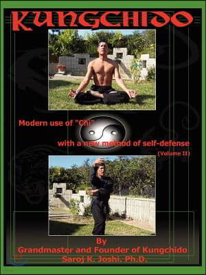 Kungchido: MODERN USE OF CHI WITH NEW METHOD OF SELF-DEFENSE (Volume II)