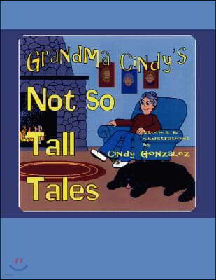 Grandma Cindy's Not So Tall Tales