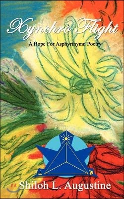 Xynchro Flight: A Hope of Asphyrinymn Poetry