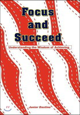 Focus and Succeed: Understanding the Wisdom of Achieving