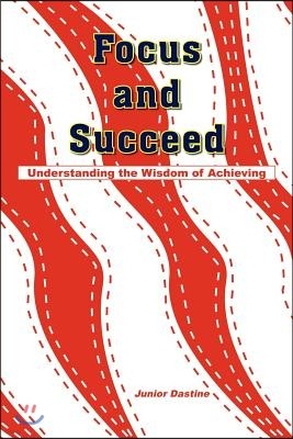 Focus and Succeed: Understanding the Wisdom of Achieving
