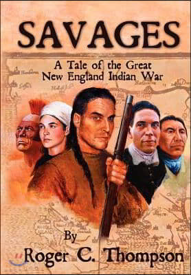 Savages: A Tale of the Great New England Indian War