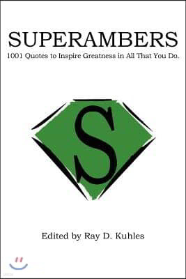 Superambers: 1001 Quotes to Inspire Greatness in All That You Do.