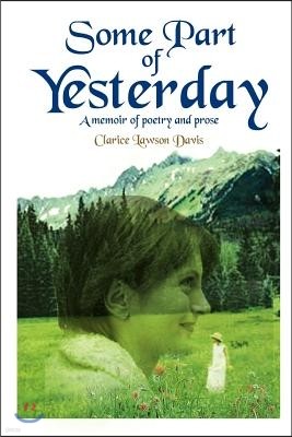 Some Part of Yesterday: A Memoir of Poetry and Prose