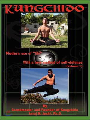 Kungchido: MODERN USE OF CHI WITH NEW METHOD OF SELF-DEFENSE (Volume I)