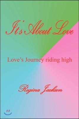 It's about Love: Love's Journey Riding High