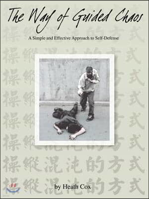 The Way of Guided Chaos: A Simple and Effective Approach to Self Defense