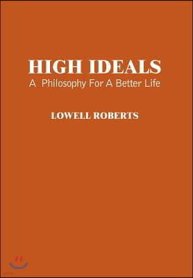 High Ideals: A Philosophy for a Better Life