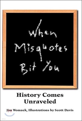 When Misquotes Bit You: History Comes Unraveled