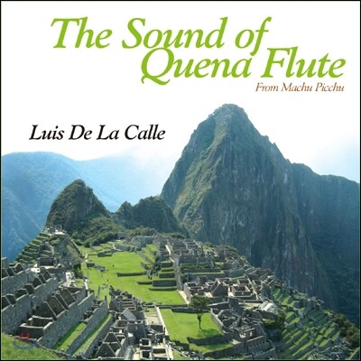 케나 플루트로 연주한 안데스의 음악 (Luis De La Calle - The Sound of Quena Flute ~ From Machu Picchu)