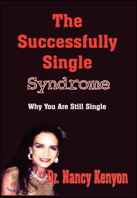 The Successfully Single Syndrome: Why You Are Still Single