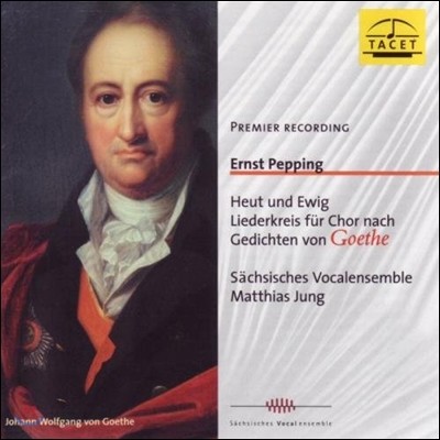 Matthias Jung 에른스트 페핑: '오늘과 영원' - 괴테 시에 의한 합창음악 (Ernst Pepping: Heut und Ewig - Liederkreis nach Gedichten von Goethe)