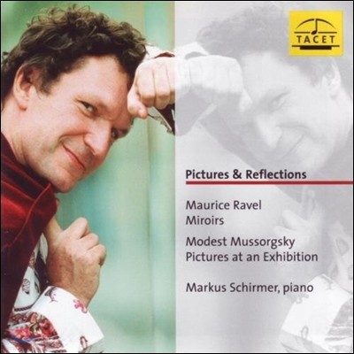 Markus Schirmer 그림과 반영 - 라벨: 거울 / 무소르그스키: 전람회의 그림 (Pictures & Reflections - Ravel: Miroirs / Mussorgsky: Pictures at an Exhibition)