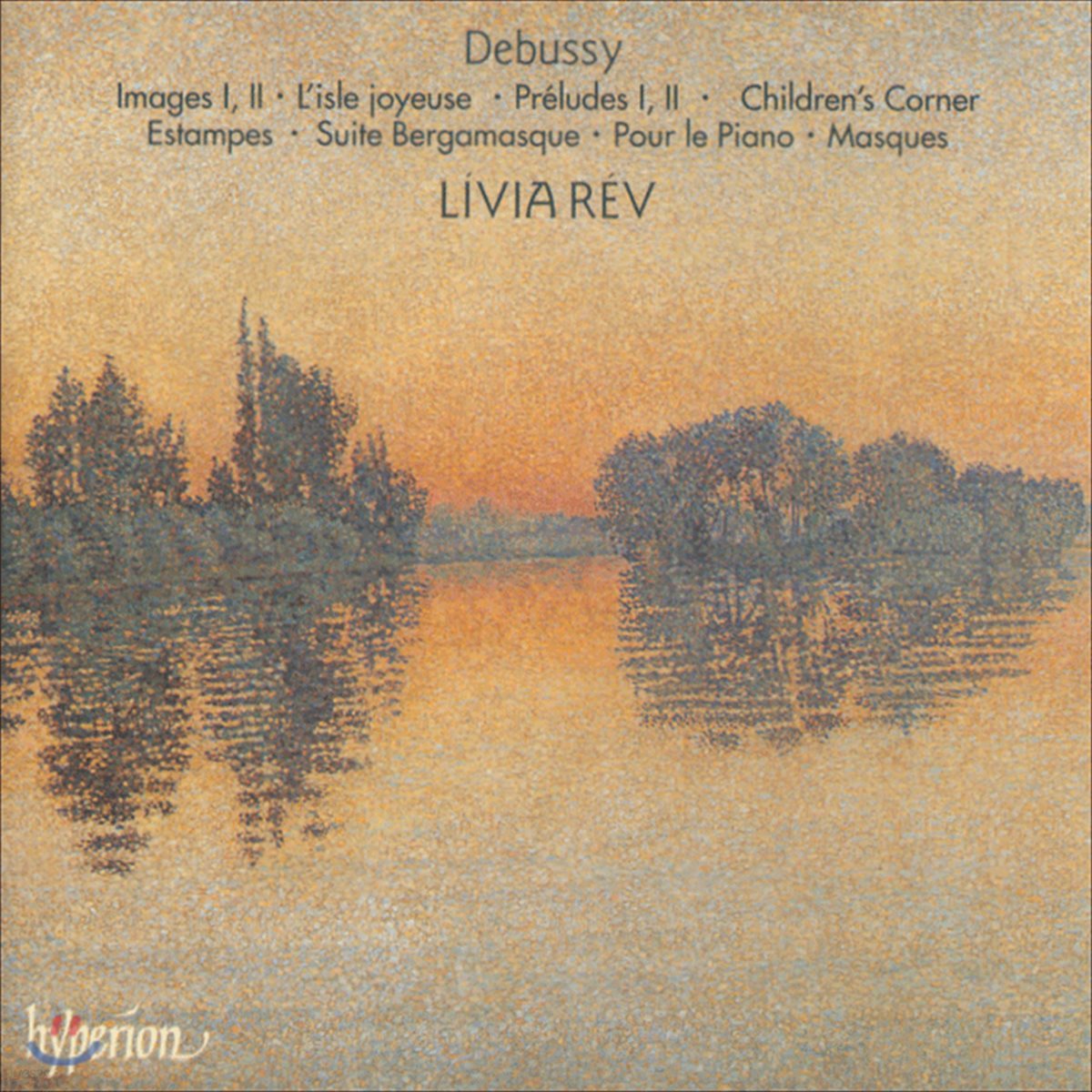 Livia Rev 드뷔시: 영상, 즐거운 섬, 베르가마스크 모음곡 외 (Debussy: Images, L&#39;Isle Joyeuse, Preludes, Suite Bergamasque)