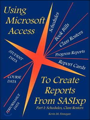 Using Microsoft Access to Create Reports from Sasixp: Part I: Schedules, Class Rosters