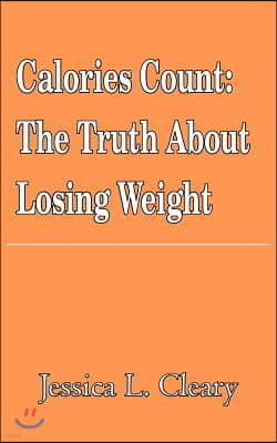 Calories Count: The Truth about Losing Weight