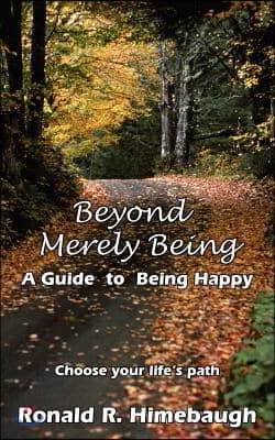 Beyond Merely Being: A Guide to Being Happy