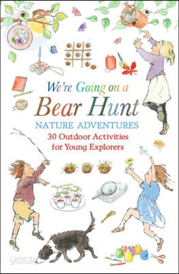 We're Going on a Bear Hunt Nature Adventures: 30 Outdoor Activities for Young Explorers