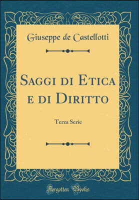 Saggi di Etica e di Diritto: Terza Serie (Classic Reprint)