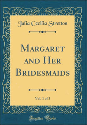 Margaret and Her Bridesmaids, Vol. 1 of 3 (Classic Reprint)