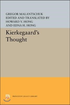 Kierkegaard's Thought /Cby Gregor Malantaschuk; Edited and Translated by Howard V. Hong and Edna H. Hong