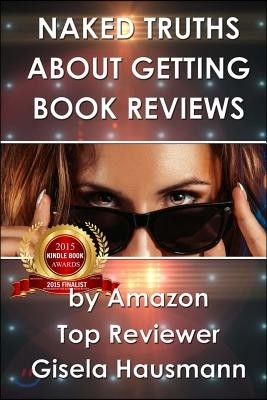 NAKED TRUTHS About Getting Book Reviews: by Amazon Top Reviewer