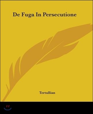 De Fuga In Persecutione