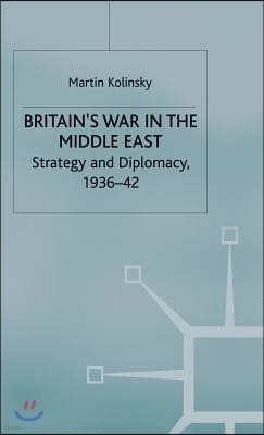 Britain's War in the Middle East: Strategy and Diplomacy, 1936-42